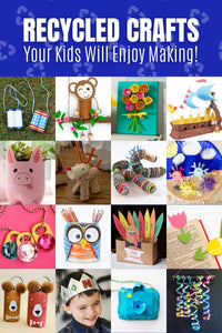 Recycled Crafts for Kids: Creative Ways for Kids to Reuse Materials