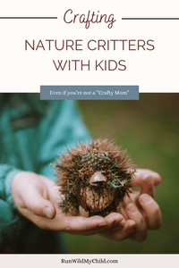 Crafting Nature Critters with Kids