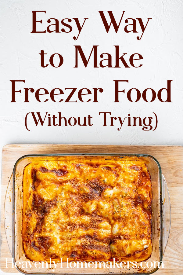 Easy Way to Make Freezer Food (Without Trying)