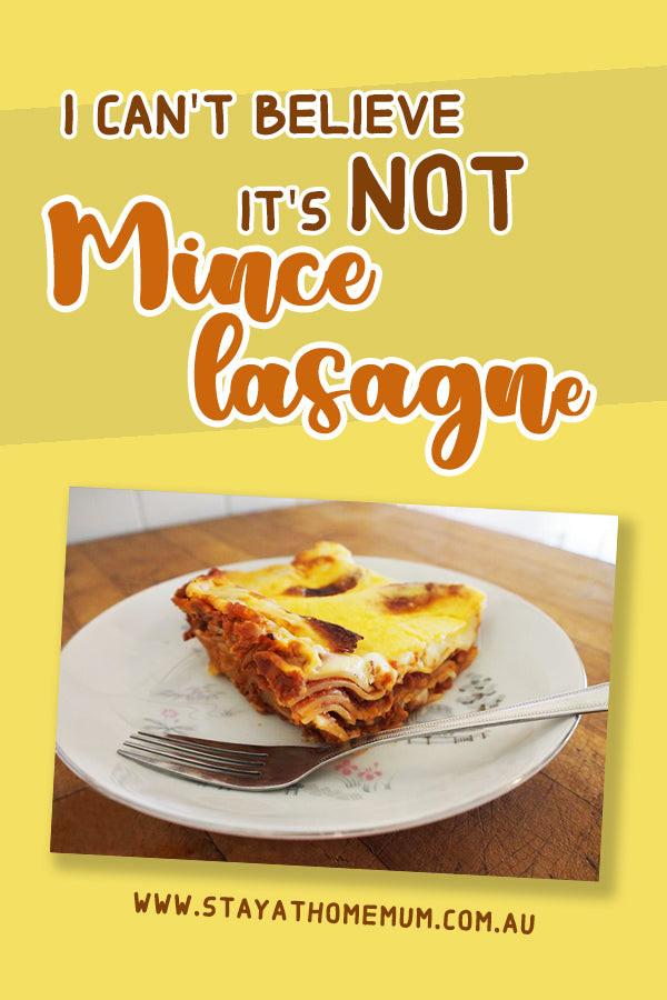 I Can’t Believe It’s Not Mince Lasagne