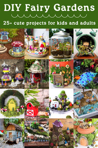 DIY Fairy Gardens for Kids and Adults