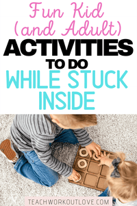 Fun Kid (and Adult!) Friendly Activities to Do While Stuck Inside