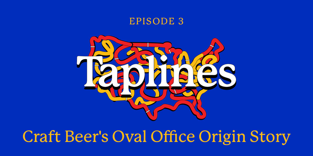 Taplines: Craft Beer’s Oval Office Origin Story